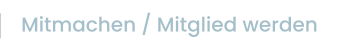 Mitmachen / Mitglied werden